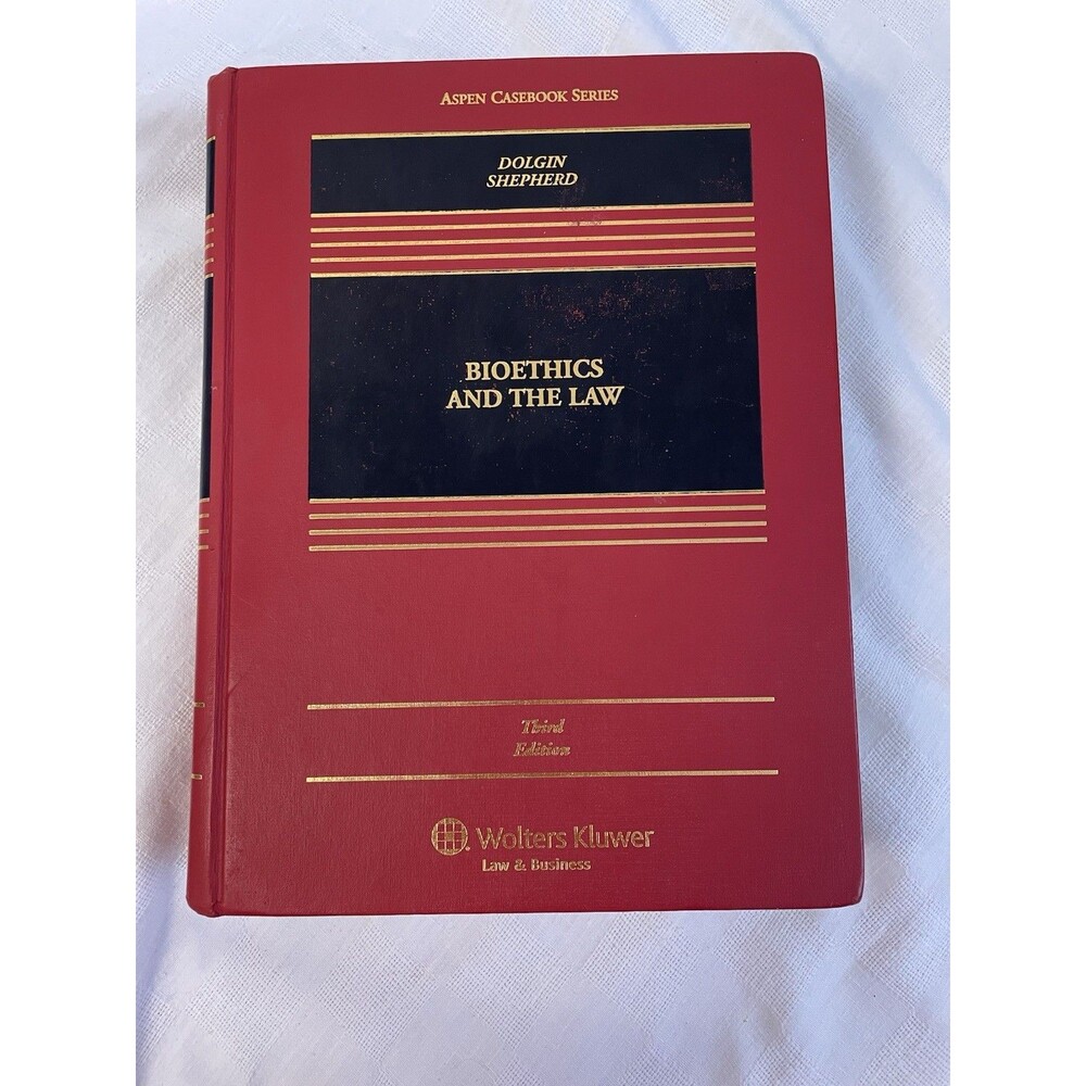 Aspen Casebook Series: Bioethics & the Law Textbook Lois Shepherd Dolgin 3rd Ed